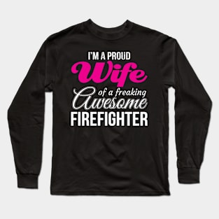 Proud Wife of freaking awesome Firefighter Wife Long Sleeve T-Shirt